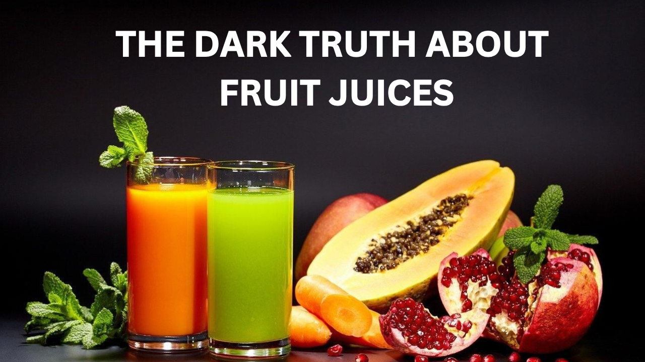 The Dark Truth About Fruit Juices: